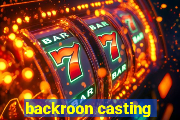 backroon casting